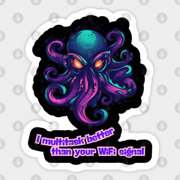 Octopus - I multitask better than your WiFi signal Sticker by Steve
